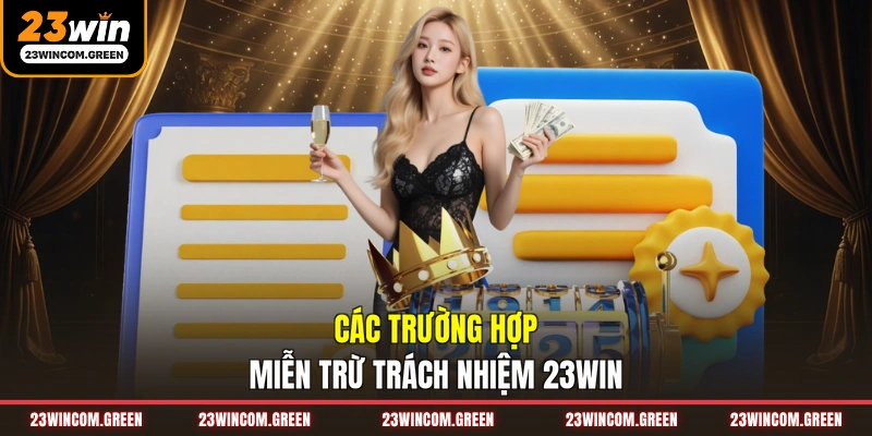 Các trường hợp miễn trừ trách nhiệm 23WIN