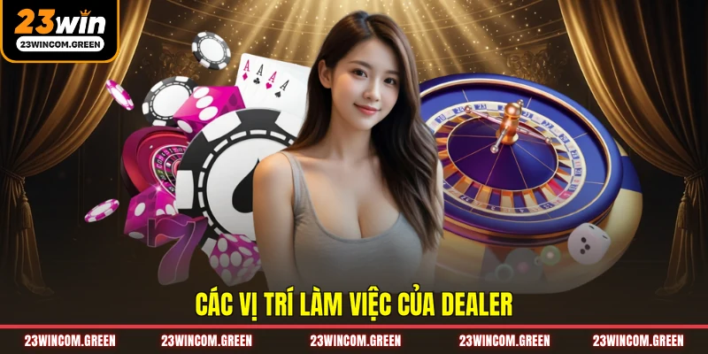 Các vị trí làm việc của dealer