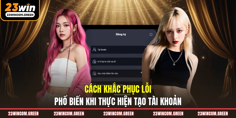 Cách khắc phục lỗi phổ biến khi thực hiện tạo tài khoản