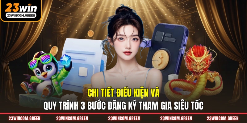 Chi tiết điều kiện và quy trình 3 bước đăng ký tham gia siêu tốc