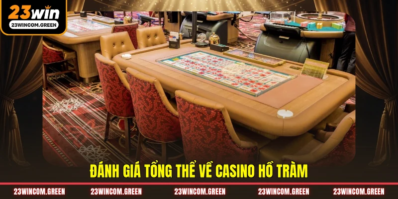 Đánh giá tổng thể về casino Hồ Tràm