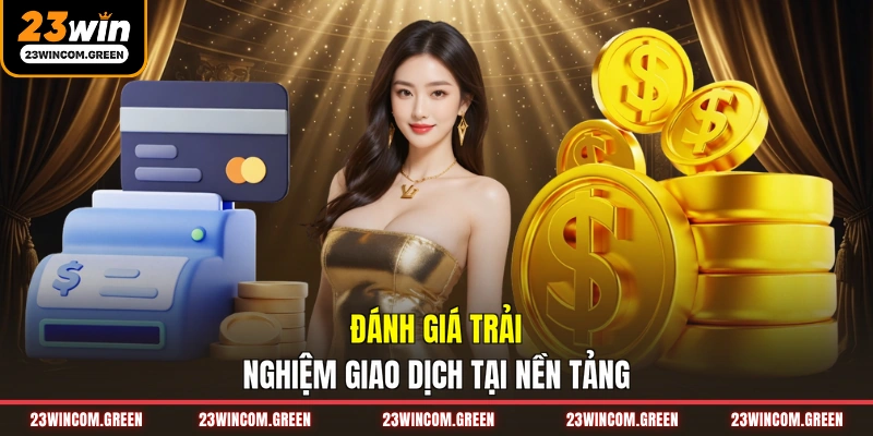 Đánh giá trải nghiệm giao dịch tại nền tảng