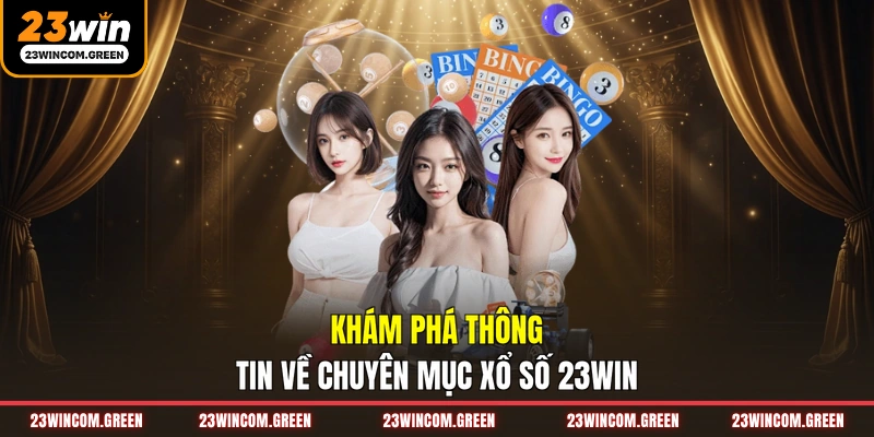 Khám phá thông tin về chuyên mục xổ số 23WIN