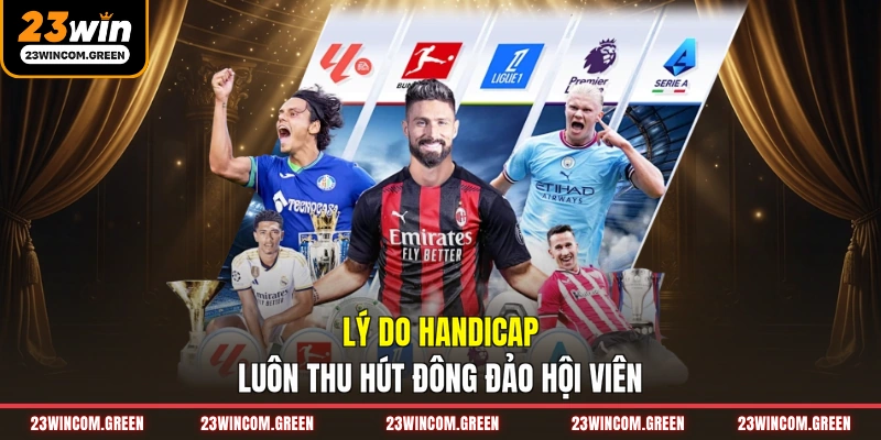 Lý do Handicap luôn thu hút đông đảo hội viên