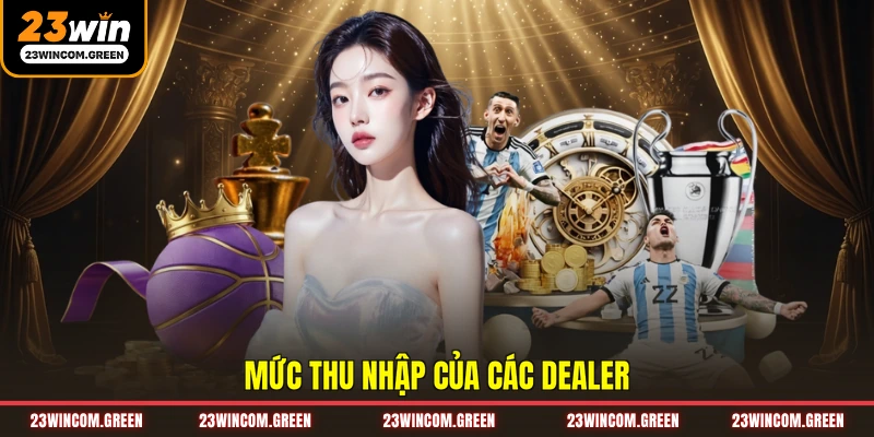 Mức thu nhập của các dealer