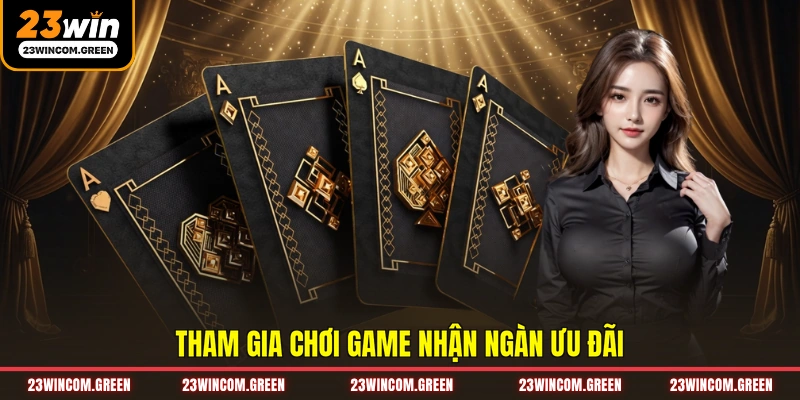 Tham gia chơi game nhận ngàn ưu đãi
