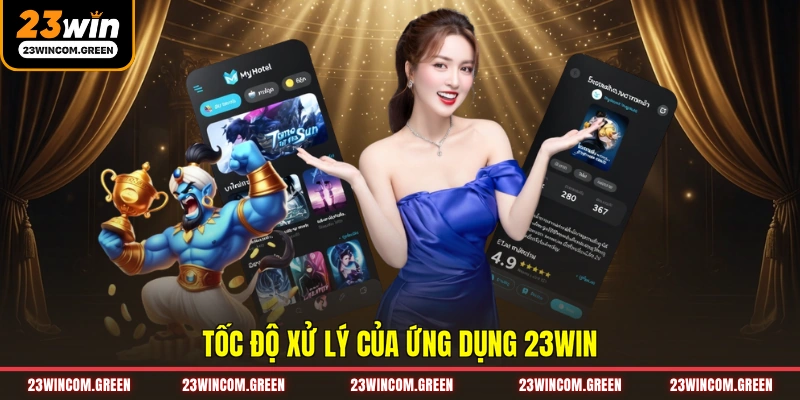 Tốc độ xử lý của ứng dụng 23WIN